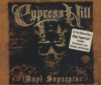 Cypress Hill - Cypress Hill&nbsp;&lrm;&ndash;&nbsp;(Rap) Superstar