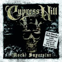 Cypress Hill - (Rock) Superstar