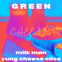 Yung Cheese Slice & Milk Man - GREEN
