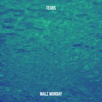 Malz Monday - Tears