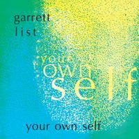 Garrett List - Your Own Self