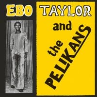 Ebo Taylor - Ebo Taylor & The Pelikans