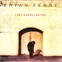 Bryan Ferry - I Put A Spell On You