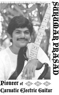 Sukumar Prasad - Pioneer of Carnatic Electric Guitar