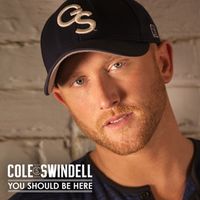 Cole Swindell - You Should Be Here