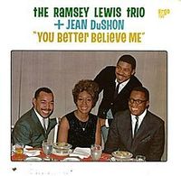The Ramsey Lewis Trio / Jean DuShon - You Better Believe Me