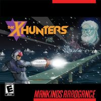 The X-Hunters - Mankind's Arrogance