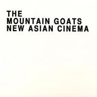The Mountain Goats - New Asian Cinema