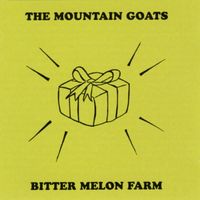 The Mountain Goats - Bitter Melon Farm