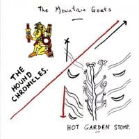 The Mountain Goats - The Hound Chronicles / Hot Garden Stomp