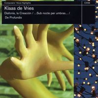 Asko Ensemble / Sch&ouml;nberg Ensemble / Symphonic Band Of The Rotterdam Conservatorium / David Porcelijn / Reinbert De Leeuw / Arie Van Beek / Gerrie De Vries / Reina Boelens - Diafon&iacute;a, la creaci&oacute;n; ...sub nocte per umbras...; De profundis