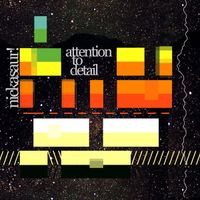 Nickasaur! - Attention To Detail