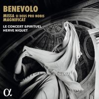 Le Concert Spirituel / Hervé Niquet - Benevolo: Missa Si Deus pro nobis; Magnificat