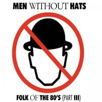 Men Without Hats - Folk of the 80s (Part III)
