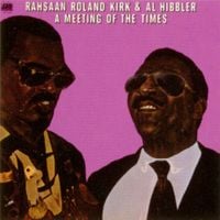 Rahsaan Roland Kirk - A Meeting of the Times