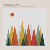 Ronnie Martin - From the Womb of the Morning the Dew of Your Youth Will Be Yours