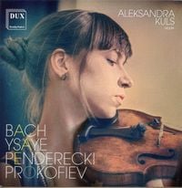 Aleksandra Kuls - Bach / Ysa&yuml;e / Penderecki / Prokofiev