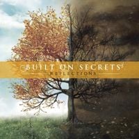 Built On Secrets - Reflections