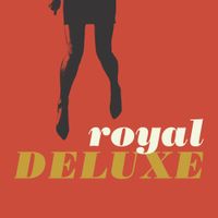 Royal Deluxe - Royal Deluxe