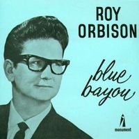 Roy Orbison - Blue Bayou