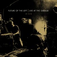 Future of the Left - Live at the Garage 01.12.16