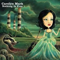 Carolyn Mark - Nothing Is Free