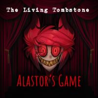 The Living Tombstone - Alastor's Game