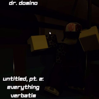 Dr. Domino - Untitled, Pt. 2: Everything Verbatim