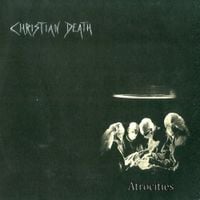 Christian Death - Atrocities