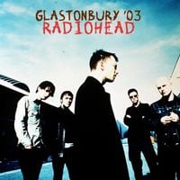 Radiohead - Glastonbury &lsquo;03