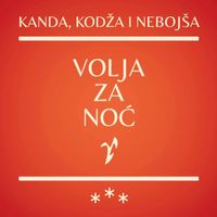 Kanda, Kodža I Neboj&scaron;a - Volja za noć