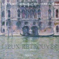 Steven Isserlis / Thomas Adès - Lieux retrouv&eacute;s