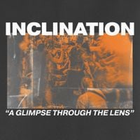 Inclination - A Glimpse Through The Lens