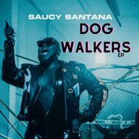Saucy Santana - Dog Walkers EP