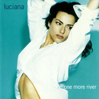 Luciana - One More River