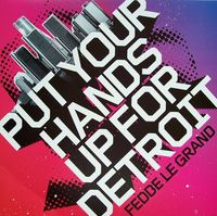 Fedde Le Grand - Put Your Hands Up 4 Detroit
