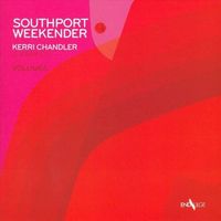 Kerri Chandler - Southport Weekender: Volume 6