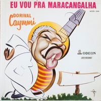 Dorival Caymmi - Eu Vou Pra Maracangalha