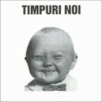 Timpuri Noi - Timpuri Noi