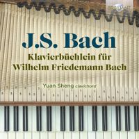 Yuan Sheng - Klavierb&uuml;chlein f&uuml;r Wilhelm Friedemann Bach