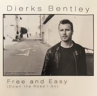 Dierks Bentley - Free and Easy (Down the Road I Go)
