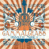 Gammalgrass - Obsolete Music 1