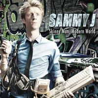 Sammy J - Skinny Man, Modern World