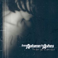 From Autumn to Ashes - Too Bad You&rsquo;re Beautiful