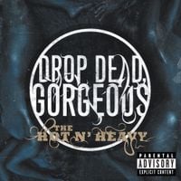 Drop Dead, Gorgeous - The Hot N&rsquo; Heavy