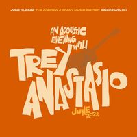Trey Anastasio - Jun. 19, 2022 | The Andrew J Brady Music Center, Cincinnati, OH