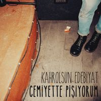 Cemiyette Pişiyorum - Kahrolsun Edebiyat