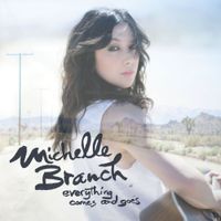 Michelle Branch - Everything Comes and Goes