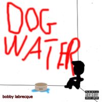 Bobby Labrecque - dogwater