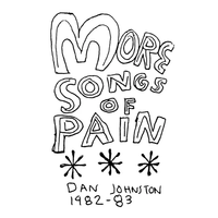 Daniel Johnston - More Songs of Pain